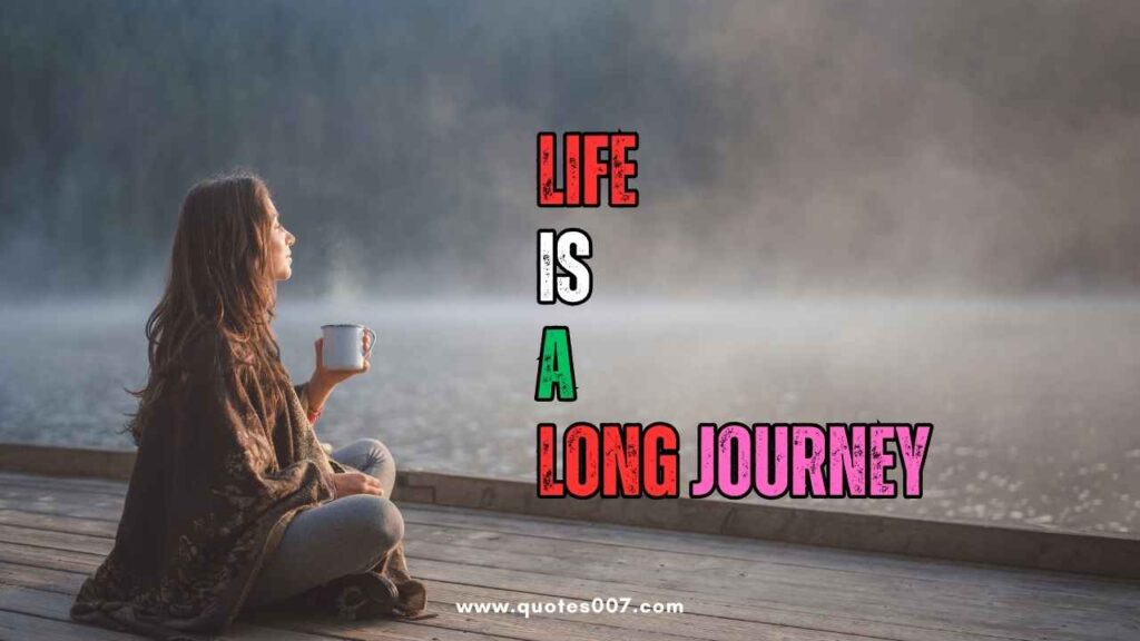 Life is a long journey